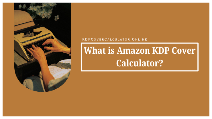 What is Amazon KDP Cover Calculator?